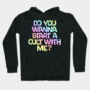 Do you wanna start a cult with me? Hoodie